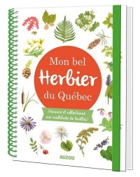 Mon bel herbier du Québec : Découvre et collectionne une multitude de feuilles! Vie de Parents