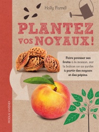 Idées pour occuper joyeusement la famille Vie de Parents Plantez vos noyaux